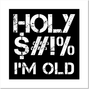 Funny Birthday Gift Holy I'm Old Birthday Gift Premium T-Shirt Posters and Art